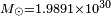\begin{smallmatrix}M_\odot = 1.9891 \times 10^{30}\end{smallmatrix}