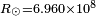 \begin{smallmatrix}R_\odot = 6.960 \times 10^{8}\end{smallmatrix}